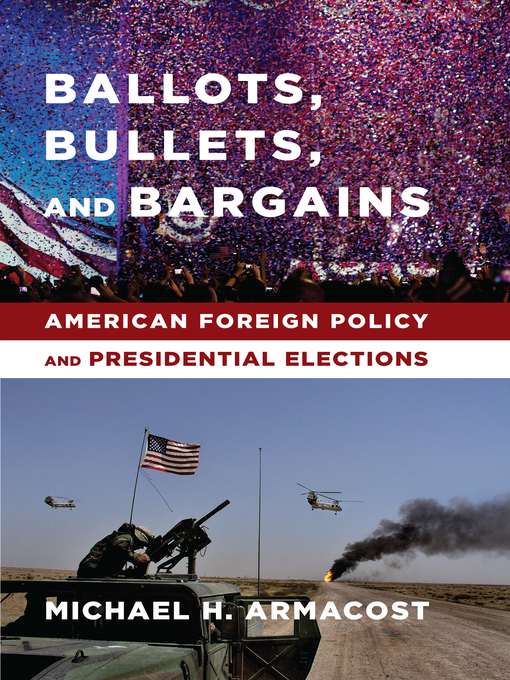 Title details for Ballots, Bullets, and Bargains by Michael H. Armacost - Available